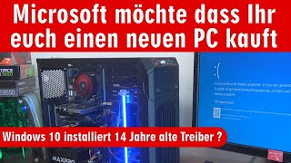 Microsoft möchte dass Ihr euch einen neuen PC kauft 💻 Windows 10 installiert 14 Jahre alte Treiber [upl. by Jacobah69]