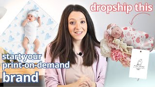 How To Start Dropshipping Baby Products StepByStep Branding Designs Products amp More [upl. by Enialahs]