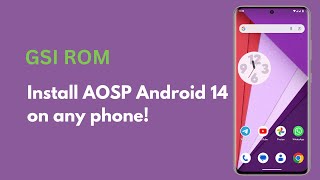 How to Install Android 14 AOSP GSI ROM on any Phone [upl. by Beetner]