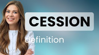 Cession — meaning of CESSION [upl. by Bunting329]