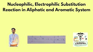 Nucleophilic Electrophilic Substitution Reaction in Aliphatic and Aromatic System [upl. by Cowey301]