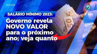 SALÁRIO MÍNIMO 2023 Governo revela NOVO VALOR para o próximo ano veja quanto [upl. by Crompton]