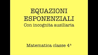 Equazioni esponenziali con variabile ausiliaria [upl. by Ydassac703]