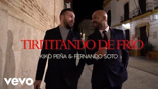 Kiko Peña Fernando Soto  Tirititando de Frío Video Oficial [upl. by Nolasba743]