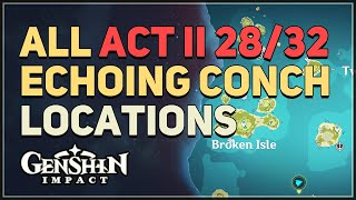 All Act 2 Echoing Conch Locations 2832 Genshin Impact [upl. by Nobell]