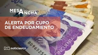 La Mesa Ancha Alerta por cupo de endeudamiento [upl. by Niehaus]