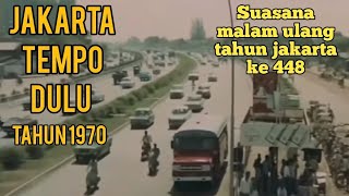 JAKARTA TEMPO DULU TAHUN 1970  malam ulang tahun jakarta ke 448 [upl. by Nuaj]