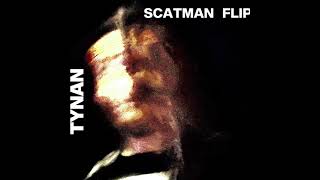 TYNAN  Scatman Flip [upl. by Oicneconi]