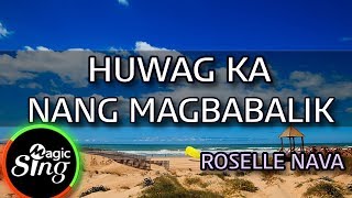 MAGICSING Karaoke ROSELLE NAVAHUWAG KA NANG MAGBABALIK karaoke  Tagalog [upl. by Sivrep501]