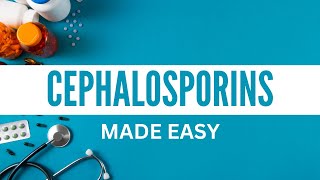 Cephalosporins Made Easy [upl. by Kremer905]