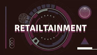 quotRetailtainmentquot The Future of Retail [upl. by Fabien]