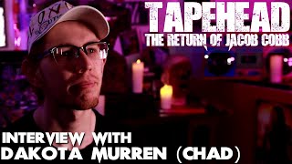 The Making Of TapeHead  The Return Of Jacob Cobb  Dakota Murren Interview [upl. by Morel]