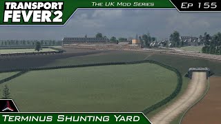 Terminus Shunting Yard  Transport Fever 2  The UK Mods Series  155 [upl. by Ysus]