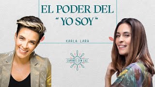 El poder del quotSoy Yoquot con Karla Lara  Caminos con Luz [upl. by Nrol]