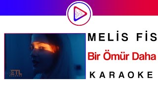 Melis Fis  Bir Ömür Daha KARAOKE  COVER  Lyrics  Beat  Sözleri [upl. by Ellenrahs359]