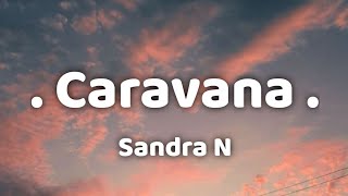 Sandra N  Caravana Lyrics [upl. by Acisej697]