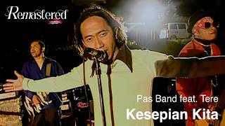 Pas Band feat Tere  Kesepian Kita  Official 4K Remastered Video [upl. by Yesnyl]