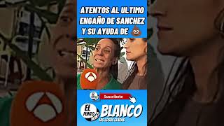 ATENTOS AL ULTIMO ENGAÑO DE SANCHEZ Y SU AYUDA DE 💩 shorts pedrosanchez sanchez vox abascal [upl. by Brnaby919]