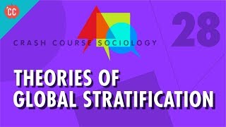 Theories of Global Stratification Crash Course Sociology 28 [upl. by Carlina]