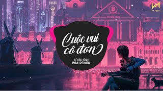 Cuộc Vui Cô Đơn Wm Remix  Lê Bảo Bình  Em Ơi Mình Chia Tay Lâu Rồi [upl. by Reba]