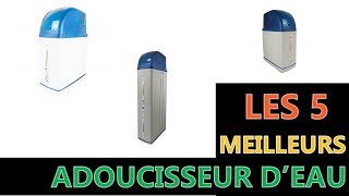 Les 5 Meilleur Adoucisseur D’eau 2021 [upl. by Lisabeth]