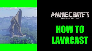 How to Lavacast Minecraft Bedrock Edition [upl. by Xanthe149]