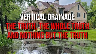 The Truth About Vertical Drainage [upl. by Dennis237]