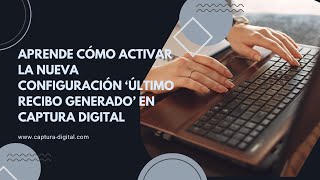 Optimiza tu Nómina Configuración ‘Último Recibo Generado’ en Captura Digital [upl. by Erlond]