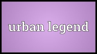 Urban legend Meaning [upl. by Averat49]