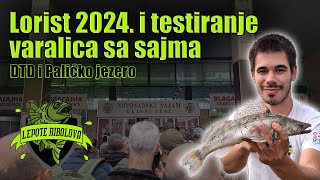 Lorist 2024 i testiranje varalica sa sajma TANKOSAWA  DTD i Palićko jezero  Lepote Ribolova ep47 [upl. by Kwei]