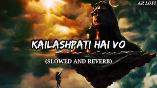 Mere Maalik Hai Shivay Kailashpati hai vo Slowed and reverb BolBam lofi song [upl. by Lynnea402]