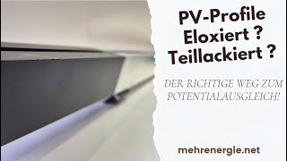 PVProfile Eloxiert oder Teil lackiert Der richtige Weg zum Potentialausgleich [upl. by Akli]