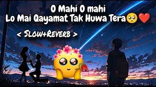 O Mahi Song ❤  Slow and Reverb  Dunki 🥰  Love song  Romantic Song  Zeno Reverb [upl. by Michelina638]