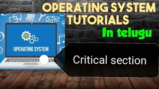 Critical section in operating system  rules to critical section  33 operating system in telugu [upl. by Ahtebat]