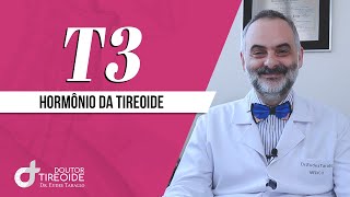 O que é a T3 e COMO FUNCIONA no seu corpo  Dr Eudes Tarallo  Doutor Tireoide [upl. by Konstantine]