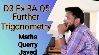 Q5  Ex8A  D3  NSM  Further Trigonometry  Olevels Mathematics  In Urdu Hindi [upl. by Elnore]