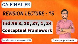 IND AS 8 10 37 1 24 Conceptual Framework Revision  CA Final FR  By CA Ajay Agarwal AIR 1 [upl. by Sheply]