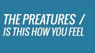 The Preatures  Is This How You Feel [upl. by Salisbury]