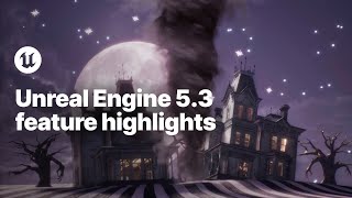 Unreal Engine 53 Feature Highlights [upl. by Hildagard]