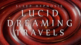 Sleep Hypnosis for Lucid Dreaming Travels Spoken Voice Relaxation Sleep Music Meditation [upl. by Pirali]