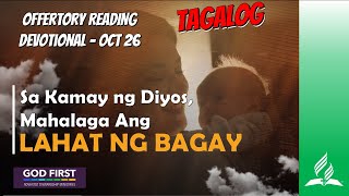 TAGALOG OFFERTORY READING  OCT 26 SA KAMAY NG DIYOS MAHALAGA ANG LAHAT NG BAGAY [upl. by Mairym]