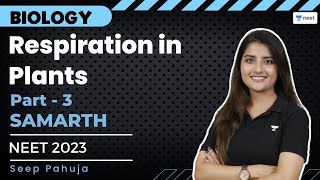 Respiration in Plants  Part 3  NEET 2023  Samarth Batch  Seep Pahuja [upl. by Gipps538]