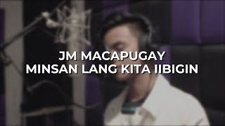 Minsan Lang Kitang Iibigin  Jm Macapugaycover [upl. by Huttan763]