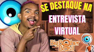 COMO SE DESTACAR NA ENTREVISTA VIRTUAL BBB 23 [upl. by Ahsirak]