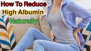 How to reduce high Albumin levels naturally  how to lower Albumin naturally [upl. by Zigrang346]