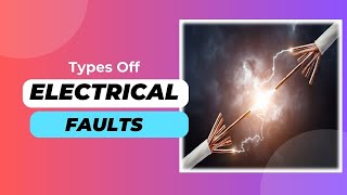 Types of Electrical Faults  Different Types of Electrical Faults [upl. by Rotow339]