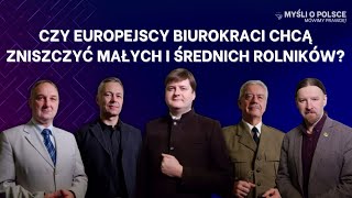 Czy europejscy biurokraci chcą zniszczyć małych i średnich rolników  Myśli o Polsce [upl. by Akimaj]