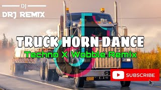 Truck Horn Dance Techno x Wobble Remix  DRJ Remix  2k24 [upl. by Nitsruk]