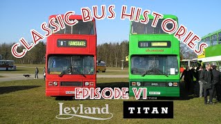 Classic Bus Histories Episode 6 Leyland Titan B15 amp TN Series [upl. by Zasuwa]