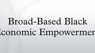 BroadBased Black Economic Empowerment [upl. by Giacobo]